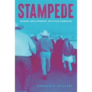 Stampede – Misogyny, White Supremacy, and Settler Colonialism