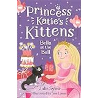 Bella at the Ball (Princess Katie's Kittens 2)