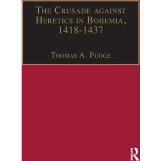 The Crusade against Heretics in Bohemia, 1418–1437
