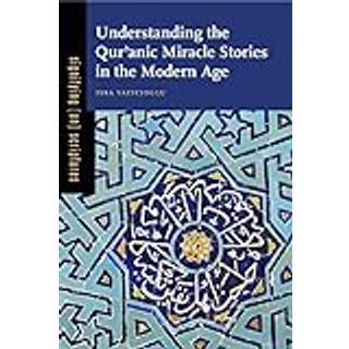 Understanding the Qur?anic Miracle Stories in the Modern Age