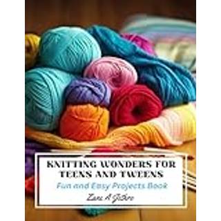 Knitting Wonders for Teens and Tweens