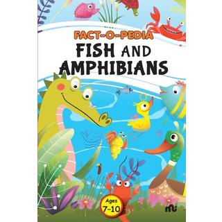 Fact-O-Pedia Fish and Amphibians