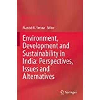 Environment, Development and Sustainability in India: Perspectives, Issues and Alternatives