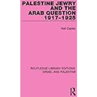 Palestine Jewry and the Arab Question, 1917-1925 (RLE Israel and Palestine)