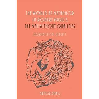 The World as Metaphor in Robert Musil's The Man without Qualities