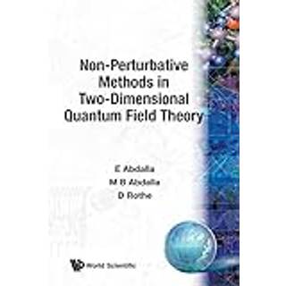 Non-perturbative Methods In Two-dimensional Quantum Field Theory (4, 1991) | Klaus D Rothe,Elcio Abdalla,Maria Cristina Batoni Abdalla