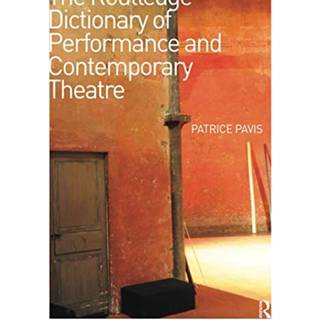 The Routledge Dictionary of Performance and Contemporary Theatre