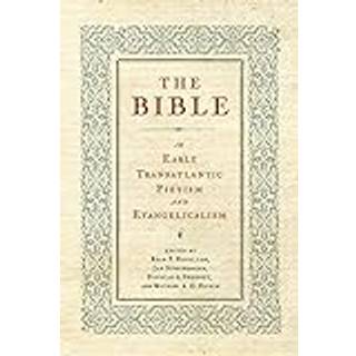 The Bible in Early Transatlantic Pietism and Evangelicalism