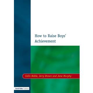 How to Raise Boys' Achievement