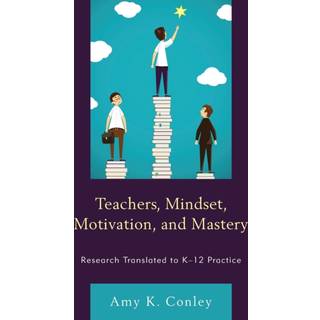 Teachers, Mindset, Motivation, and Mastery