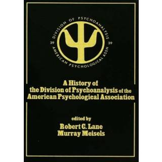 A History of the Division of Psychoanalysis of the American Psychological Associat