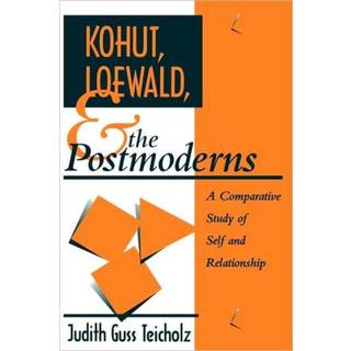 Kohut, Loewald and the Postmoderns