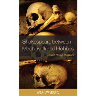 Shakespeare between Machiavelli and Hobbes