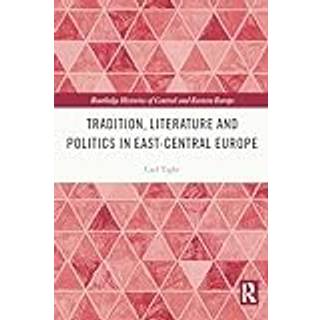 Tradition, Literature and Politics in East-Central Europe