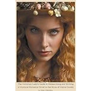 The Victorian Lady's Guide to Researching and Writing a Mystical Romance Novel in the Style of Marie Corelli