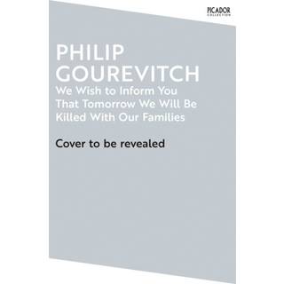 We Wish to Inform You That Tomorrow We Will Be Killed With Our Families