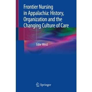 Frontier Nursing in Appalachia: History, Organization and the Changing Culture of Care