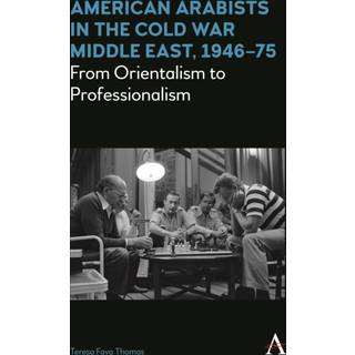 American Arabists in the Cold War Middle East, 1946–75
