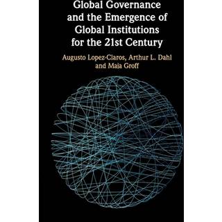 Global Governance and the Emergence of Global Institutions for the 21st Century