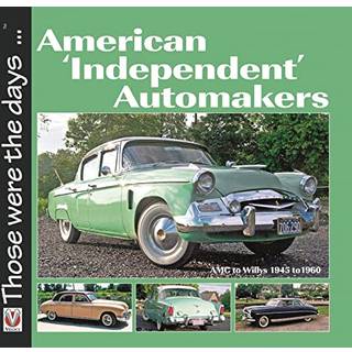 American ‘Independent’ Automakers - Amc to Willys 1945 to 1960