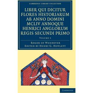 Rogeri de Wendover liber qui dicitur Flores Historiarum ab anno domini MCLIV annoque Henrici Anglorum Regis Secundi Primo