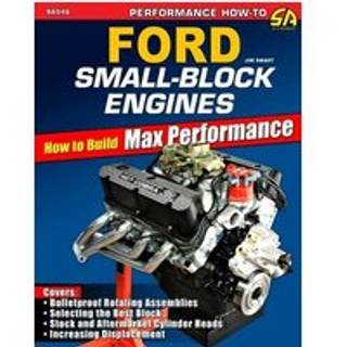 Ford Small-Block Engines: How to Build Max Performance