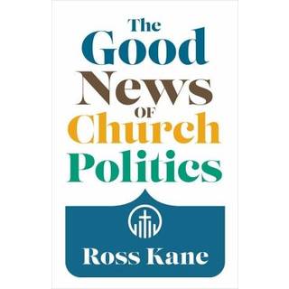 The Good News of Church Politics