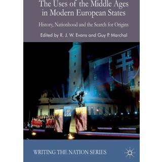 The Uses of the Middle Ages in Modern European States