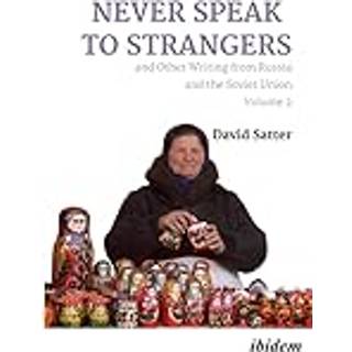 Never Speak to Strangers and Other Writing from Russia and the Soviet Union, Volume 2
