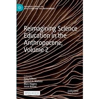 Reimagining Science Education in the Anthropocene, Volume 2