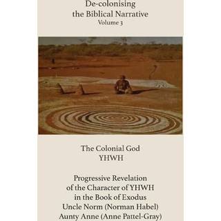 De-colonising the Biblical Narrative - Volume 3