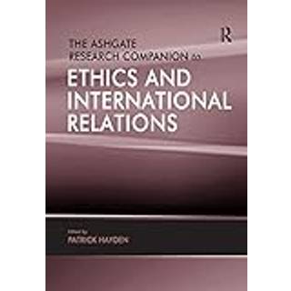 The Ashgate Research Companion to Ethics and International Relations