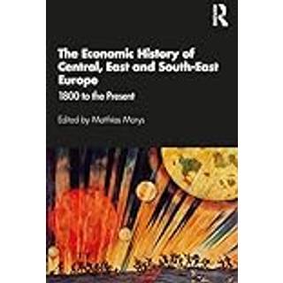 The Economic History of Central, East and South-East Europe
