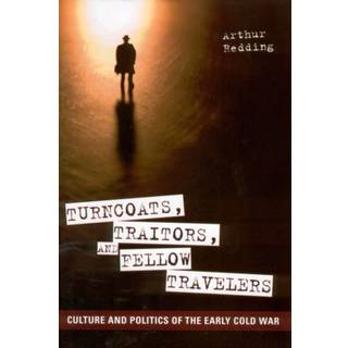 Turncoats, Traitors, and Fellow Travelers