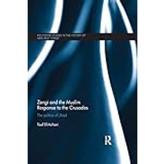 Zengi and the Muslim Response to the Crusades