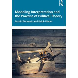 Modeling Interpretation and the Practice of Political Theory