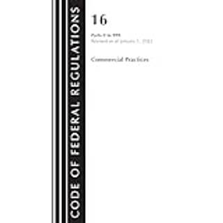 Code of Federal Regulations, Title 16 Commercial Practices 0-999, Revised as of January 1, 2023