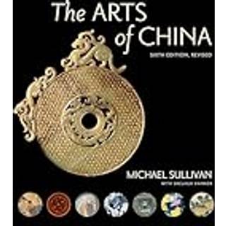 The Arts of China, Sixth Edition, Revised and Expanded