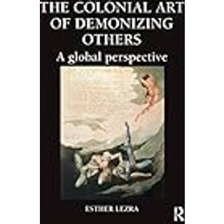The Colonial Art of Demonizing Others