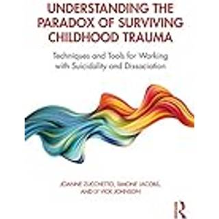 Understanding the Paradox of Surviving Childhood Trauma
