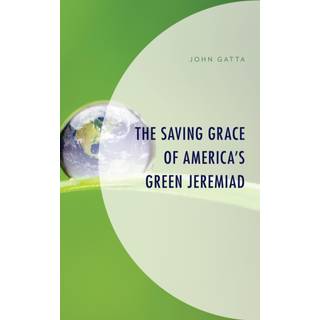 The Saving Grace of America's Green Jeremiad