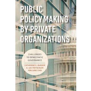 Public Policymaking by Private Organizations