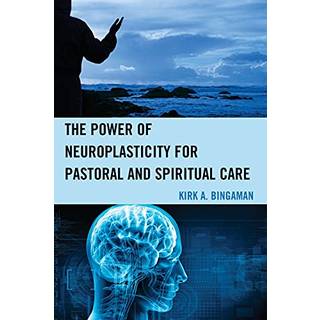 The Power of Neuroplasticity for Pastoral and Spiritual Care