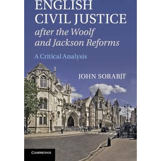 English Civil Justice after the Woolf and Jackson Reforms