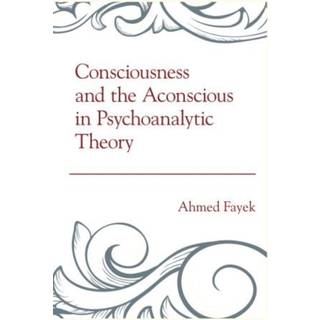 Consciousness and the Aconscious in Psychoanalytic Theory
