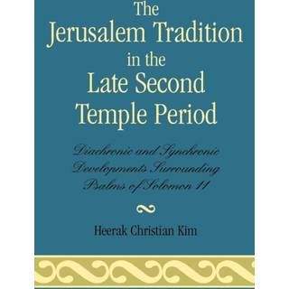 The Jerusalem Tradition in the Late Second Temple Period