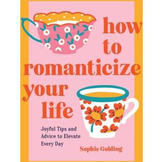 How to Romanticize Your Life