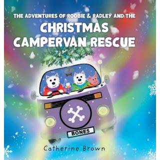 The Adventures of Roobie & Radley and the Christmas Campervan Rescue