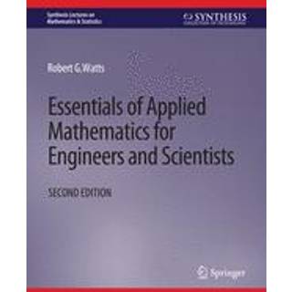 Essentials of Applied Mathematics for Engineers and Scientists, Second Edition