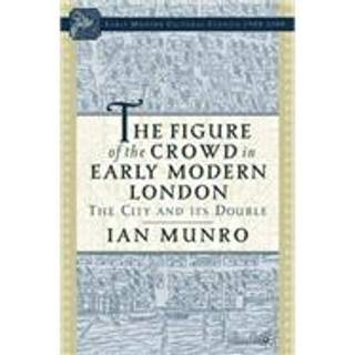 The Figure of the Crowd in Early Modern London